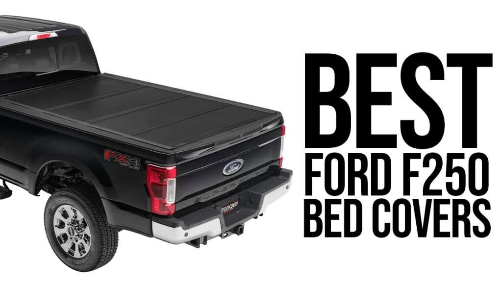 Top 4 Best Ford F250 Bed Covers Dust Runners Automotive Journal